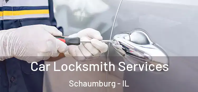  Car Locksmith Services Schaumburg - IL