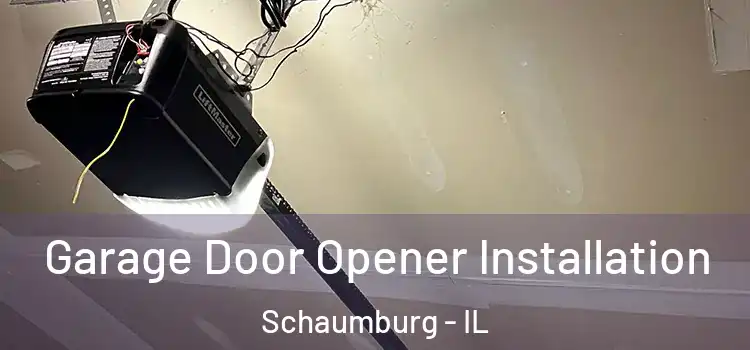  Garage Door Opener Installation Schaumburg - IL