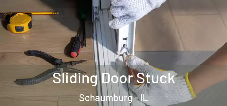 Sliding Door Stuck Schaumburg - IL